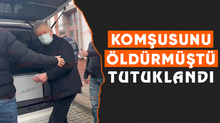 Komşu katili cezaevine gönderildi