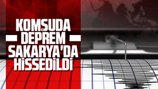 Komşuda deprem, Sakarya'da hissedildi