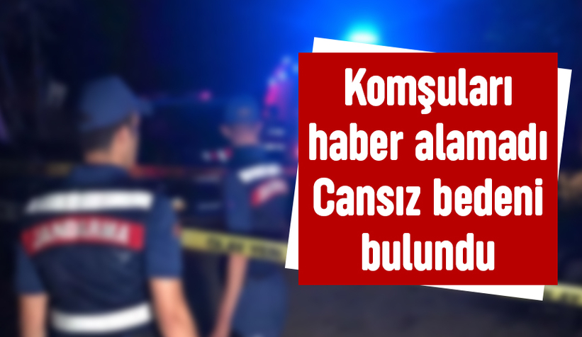 Komşuları haber alamadı acı gerçek ortaya çıktı