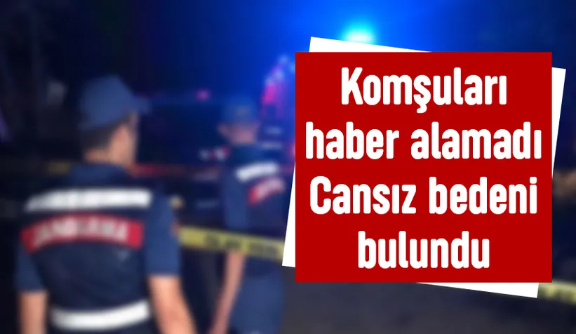 Komşuları haber alamadı acı gerçek ortaya çıktı