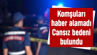 Komşuları haber alamadı acı gerçek ortaya çıktı