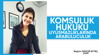 KOMŞULUK HUKUKU UYUŞMAZLIKLARINDA ARABULUCULUK