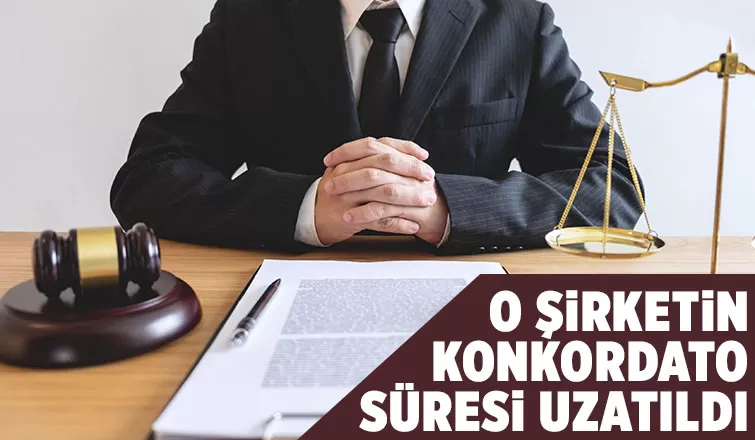 Konkordato kararı uzatıldı