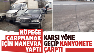 Köpeğe çarpmamak isterken karşı yöne geçip kamyonete çarptı