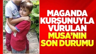 Kör kurşunla yaralanan minik Musa'dan iyi haber