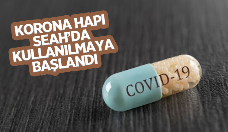 Korona hapı SEAH'ta denenmeye başladı