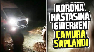 Korona hastasına giderken çamura saplandı