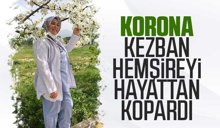 Korona Kezban hemşireyi hayattan kopardı