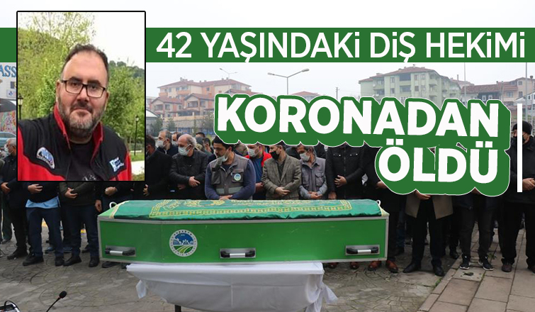 Koronadan ölen diş hekimine acı veda