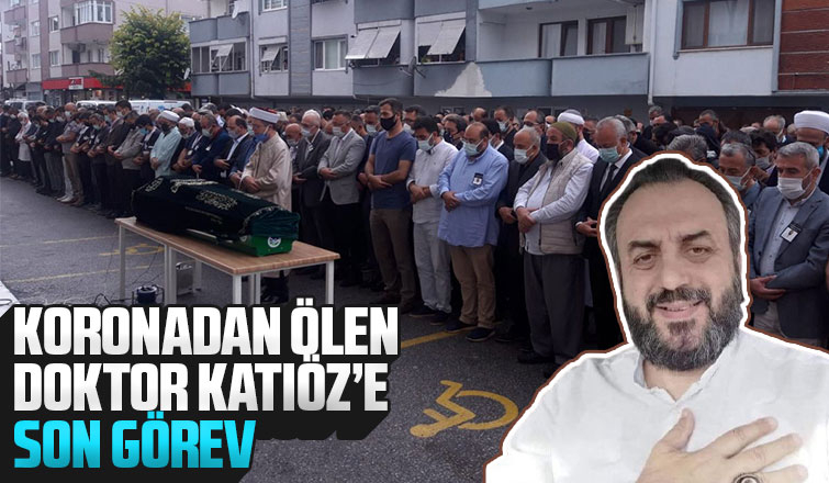 Koronadan ölen Doktor Katıöz'e son görev