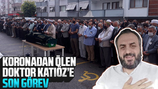 Koronadan ölen Doktor Katıöz'e son görev