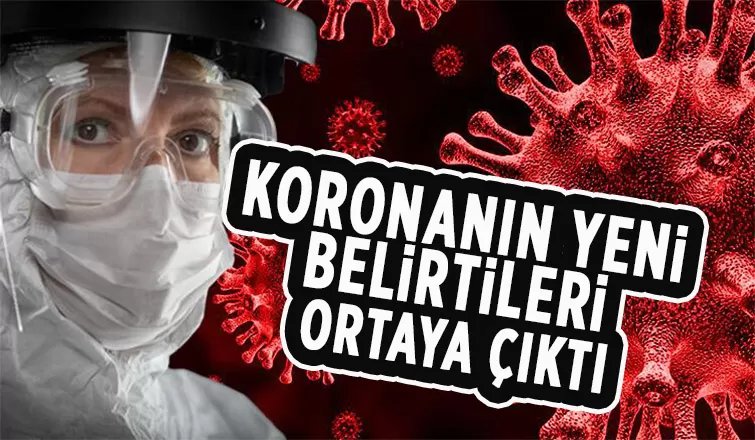 Koronanın yeni belirtileri ortaya çıktı