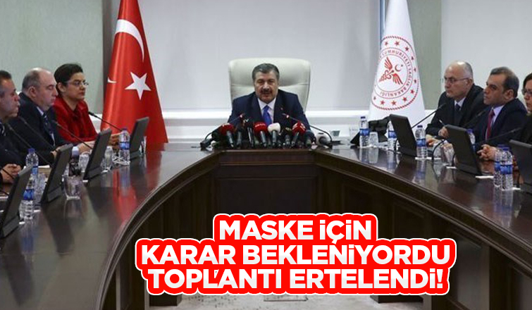 Koronavirüs Bilim Kurulu toplantısı ertelendi