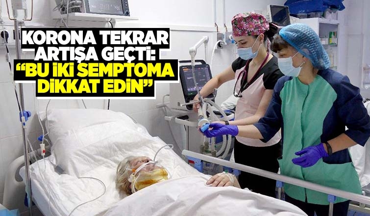 Koronavirüs tekrar artışa geçti!