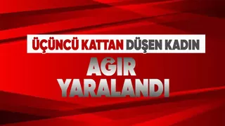 Korucuk'ta üçüncü kattan düşen kadın ağır yaralandı