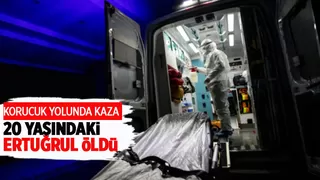Korucuk yolundaki kazada 20 yaşındaki Ertuğrul öldü