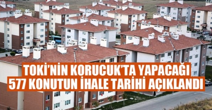 Korucuk�taki 577 konut için ihale tarihi belli oldu