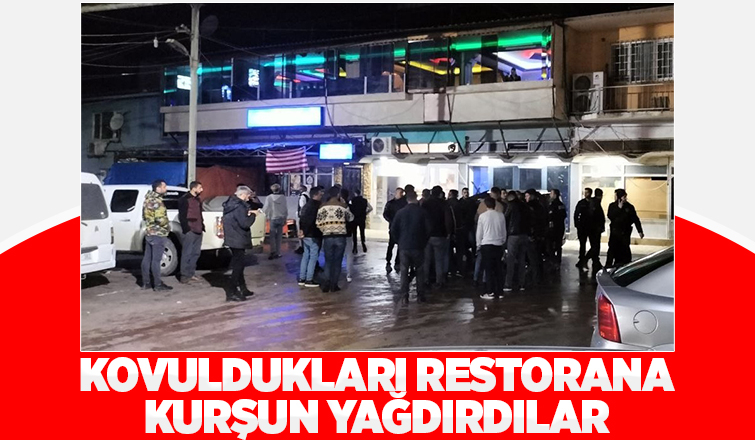 Kovulan grup restorana kurşun yağdırdı