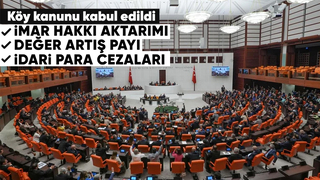 Köy Kanunu Meclis'te kabul edildi