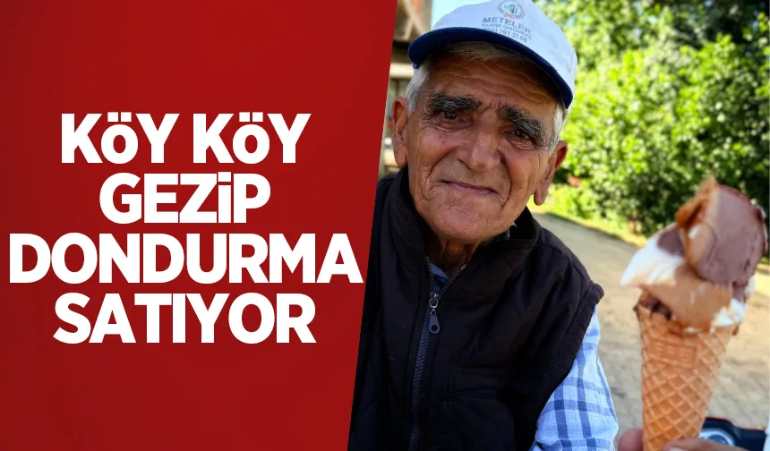 Köy köy gezip dondurma satarak 4 çocuk büyüttü