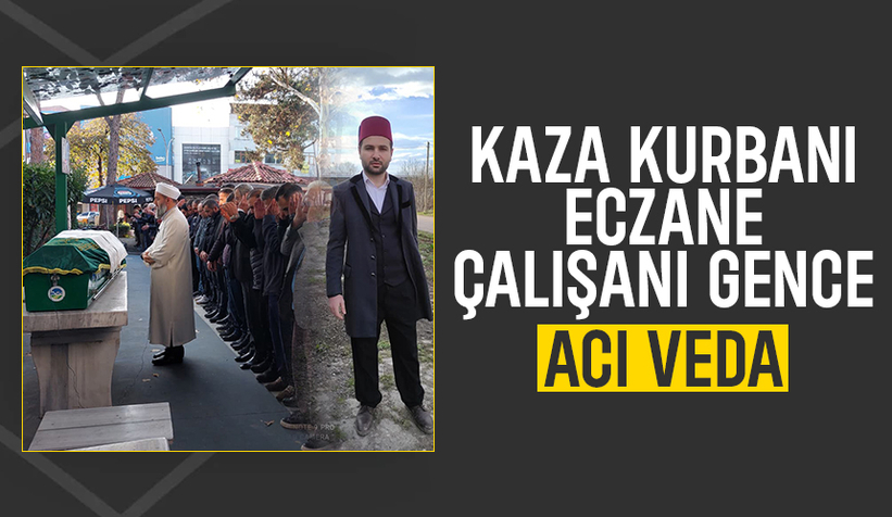 Köye ilaç götürürken kazada hayatını kaybetmişti, toprağa verildi