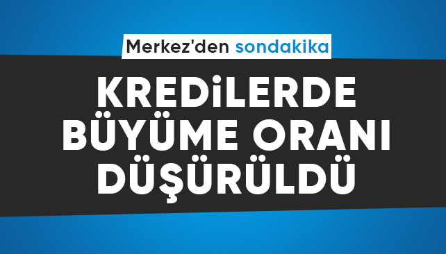 Kredilerde büyüme sınırı oranları değişti