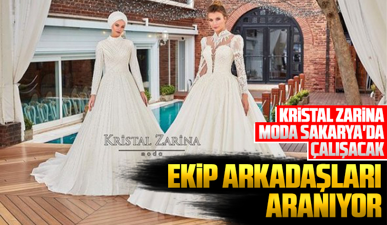 Kristal Zarina Moda Sakarya'ya eleman aranıyor
