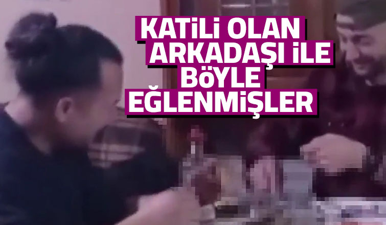Kuaför Savaşi katili olan arkadaşı ile böyle eğlenmiş