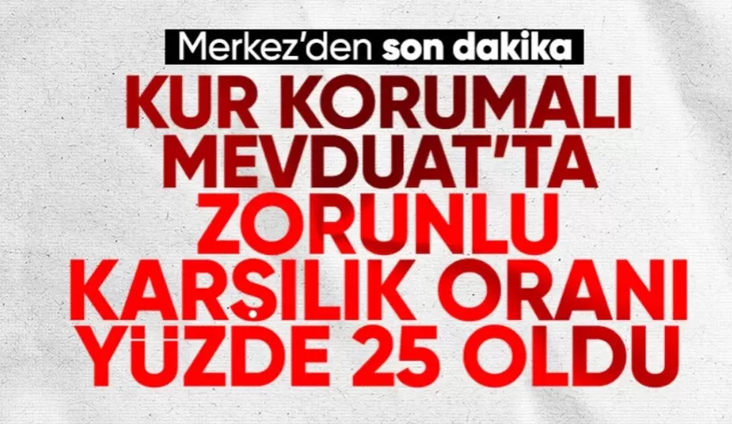 Kur Korumalı Mevduat'ta zorunlu karşılık oranı yükseltildi