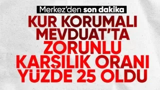 Kur Korumalı Mevduat'ta zorunlu karşılık oranı yükseltildi