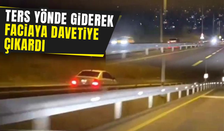 Kural tanımaz sürücü ters yönde böyle gitti