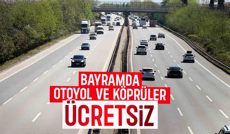 Kurban Bayramı nda köprü ve otoyollar ücretsiz