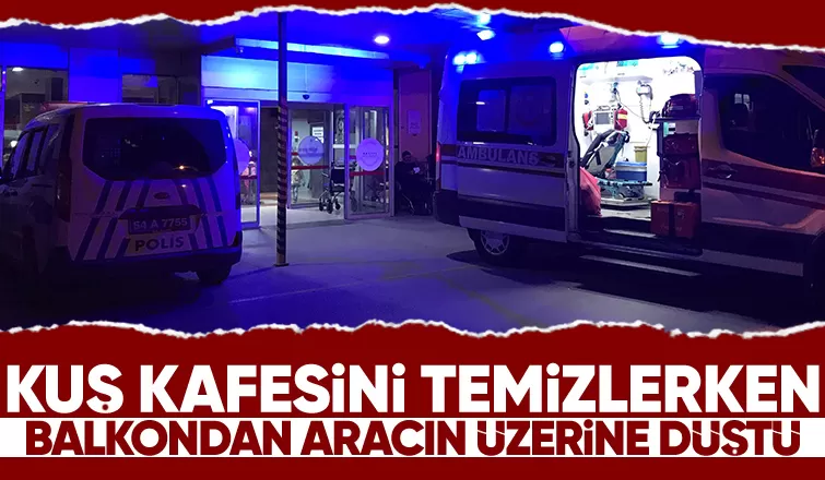 Kuş kafesini temizlerken balkondan düştü