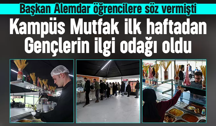 Kampüs Mutfak ilk haftadan büyük ilgi