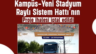 Kampüs-Yeni Stadyum Raylı Sistem Hattı'nın proje ihalesi iptal