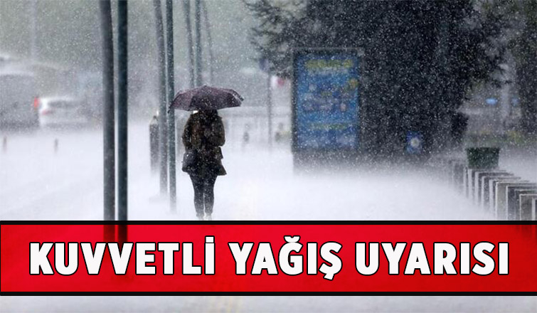 Kuvvetli yağış uyarısı yapıldı