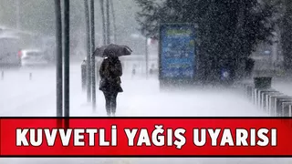 Kuvvetli yağış uyarısı yapıldı
