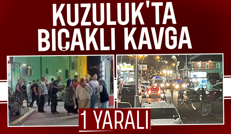 Kuzuluk'ta kavgada 1 kişi bıçaklandı