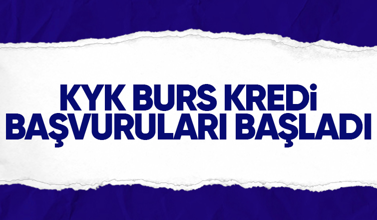 KYK burs ve kredi başvuruları başladı