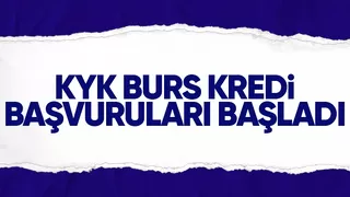 KYK burs ve kredi başvuruları başladı