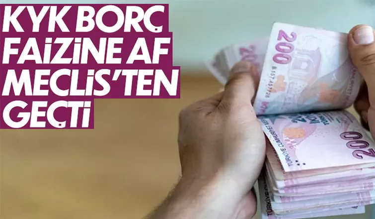 KYK faizlerinin silinmesi ile ilgili madde Meclis'ten geçti