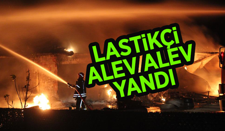 Lastikçi alev alev yandı