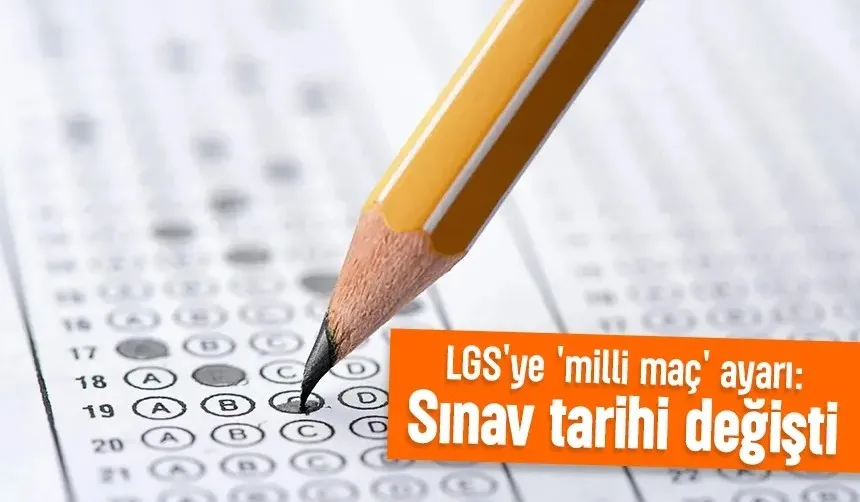 LGS tarihi değişti; İşte yeni tarih