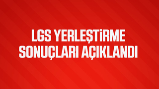 LGS yerleştirme sonuçları açıklandı