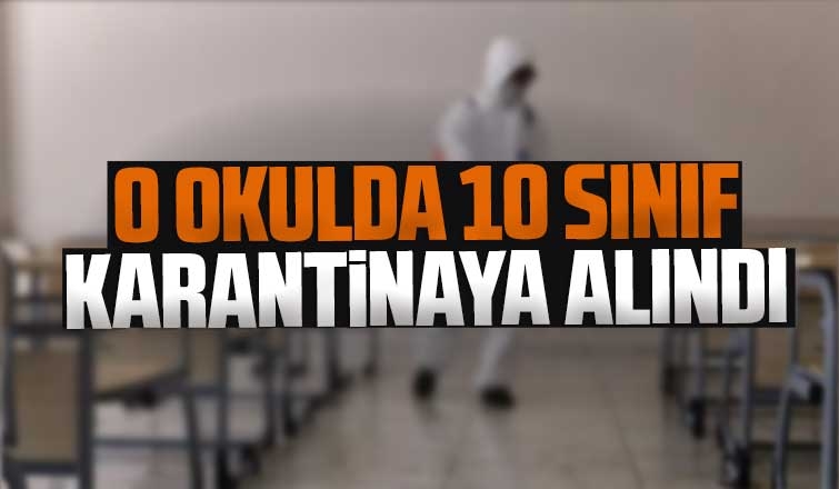 Lisede 10 sınıf karantinaya alındı