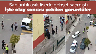 Lisede öğrenciyi vurmuştu: Olay sonrası görüntüler