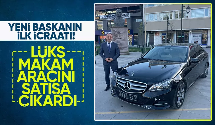 llk gününde tasarruf adımı attı Makam aracını satışa çıkardı