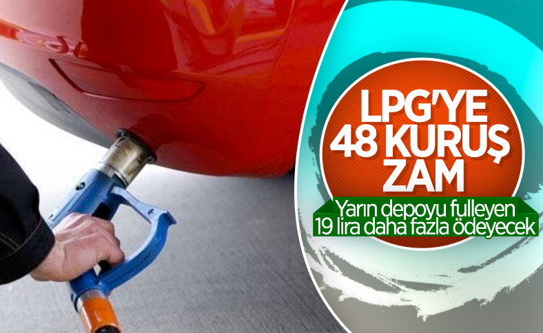 LPG'ye 48 kuruşluk zam