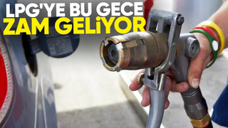 LPG'ye büyük zam geliyor