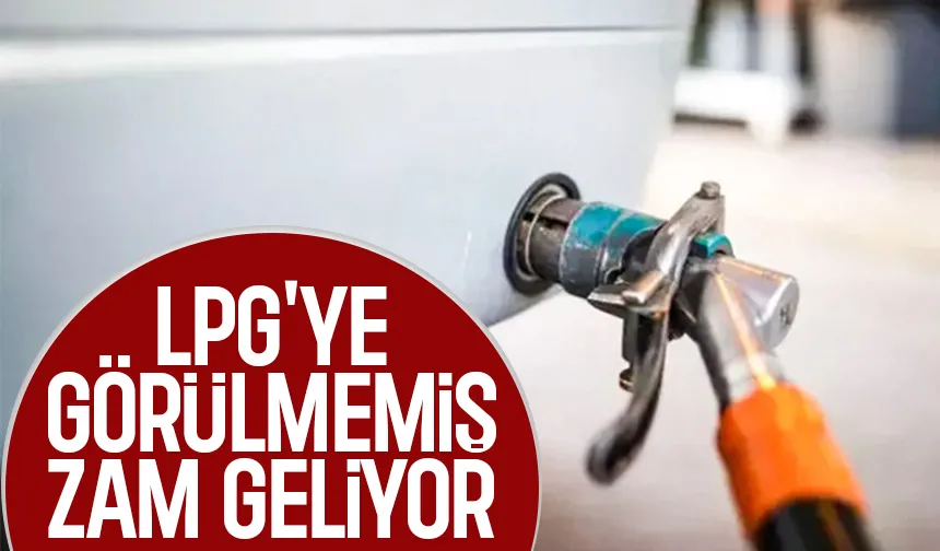 LPG'ye şimdiye kadar ki en büyük zam geliyor